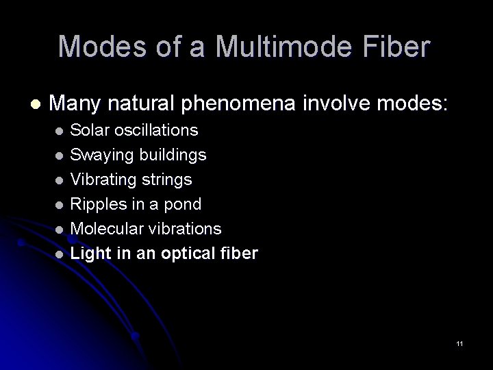 Modes of a Multimode Fiber l Many natural phenomena involve modes: Solar oscillations l