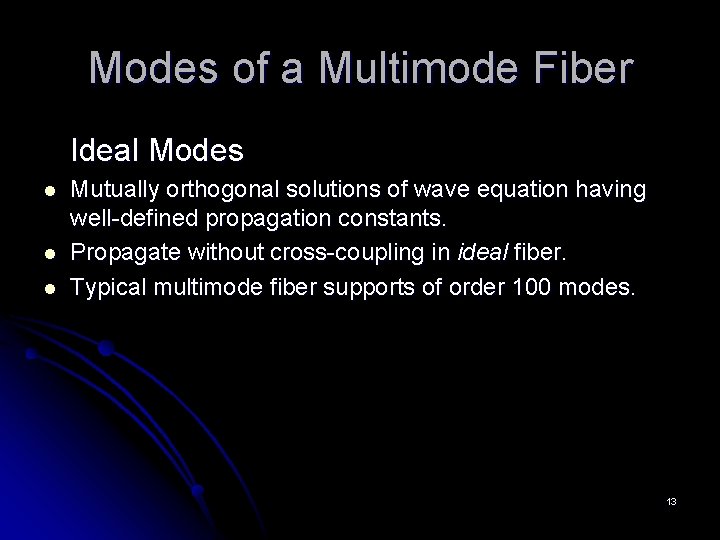 Modes of a Multimode Fiber Ideal Modes l l l Mutually orthogonal solutions of