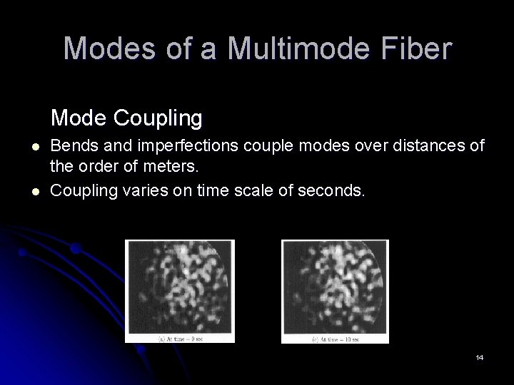 Modes of a Multimode Fiber Mode Coupling l l Bends and imperfections couple modes