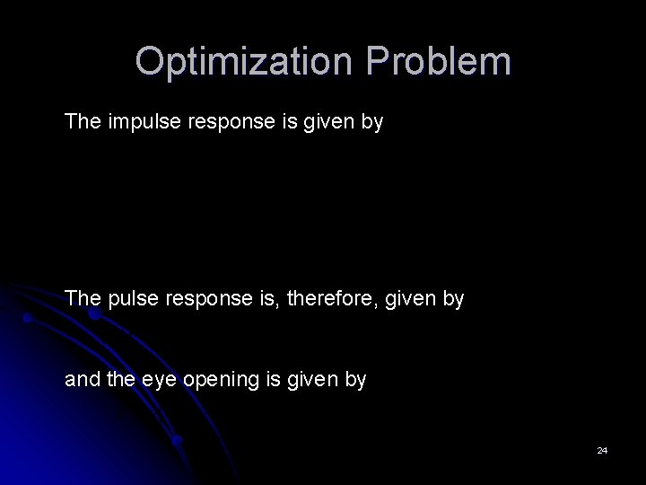 Optimization Problem The impulse response is given by The pulse response is, therefore, given