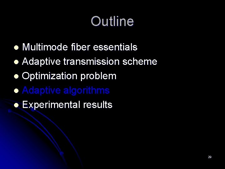 Outline Multimode fiber essentials l Adaptive transmission scheme l Optimization problem l Adaptive algorithms