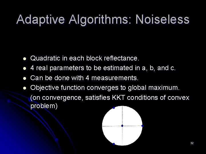 Adaptive Algorithms: Noiseless l l Quadratic in each block reflectance. 4 real parameters to