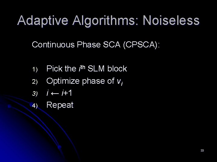 Adaptive Algorithms: Noiseless Continuous Phase SCA (CPSCA): 1) 2) 3) 4) Pick the ith