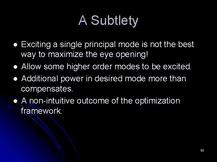 A Subtlety l l Exciting a single principal mode is not the best way