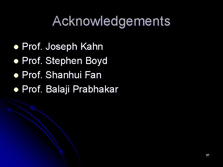 Acknowledgements Prof. Joseph Kahn l Prof. Stephen Boyd l Prof. Shanhui Fan l Prof.