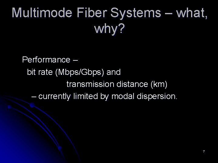 Multimode Fiber Systems – what, why? Performance – bit rate (Mbps/Gbps) and transmission distance