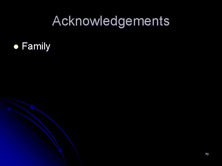 Acknowledgements l Family 70 