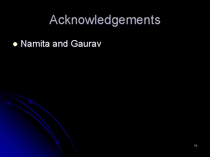 Acknowledgements l Namita and Gaurav 71 