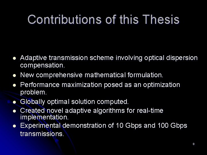 Contributions of this Thesis l l l Adaptive transmission scheme involving optical dispersion compensation.