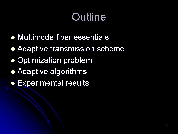 Outline Multimode fiber essentials l Adaptive transmission scheme l Optimization problem l Adaptive algorithms