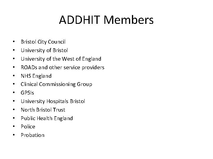 ADDHIT Members • • • Bristol City Council University of Bristol University of the