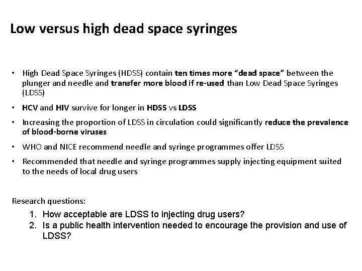 Low versus high dead space syringes • High Dead Space Syringes (HDSS) contain ten