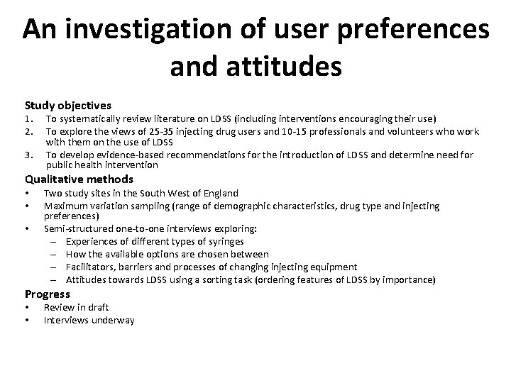 An investigation of user preferences and attitudes Study objectives 1. 2. 3. To systematically