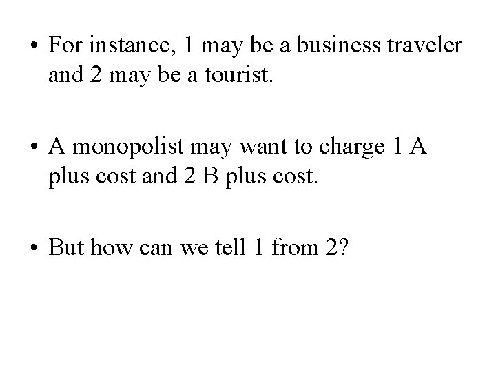  • For instance, 1 may be a business traveler and 2 may be