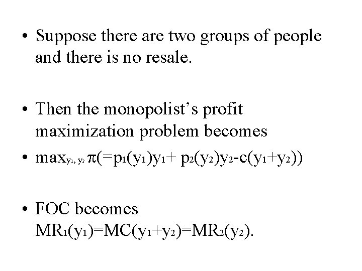  • Suppose there are two groups of people and there is no resale.