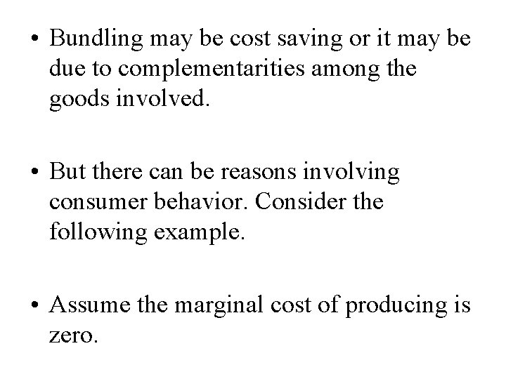  • Bundling may be cost saving or it may be due to complementarities