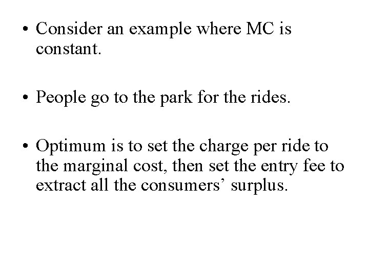  • Consider an example where MC is constant. • People go to the