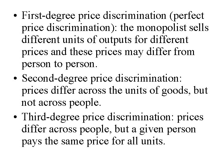  • First-degree price discrimination (perfect price discrimination): the monopolist sells different units of