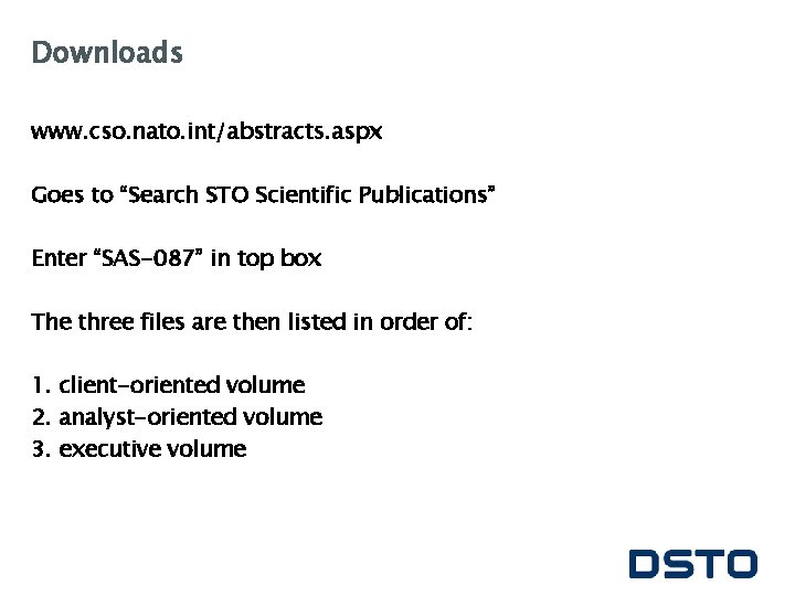 Downloads www. cso. nato. int/abstracts. aspx Goes to “Search STO Scientific Publications” Enter “SAS-087”