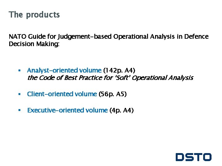 The products NATO Guide for Judgement-based Operational Analysis in Defence Decision Making: § Analyst-oriented