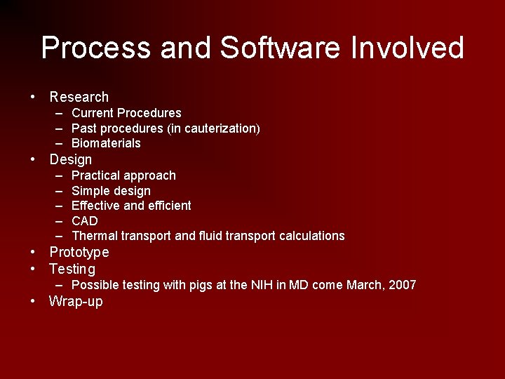 Process and Software Involved • Research – Current Procedures – Past procedures (in cauterization)