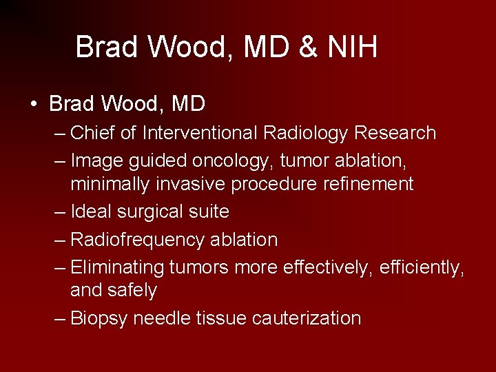 Brad Wood, MD & NIH • Brad Wood, MD – Chief of Interventional Radiology