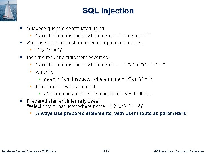 SQL Injection § Suppose query is constructed using • "select * from instructor where