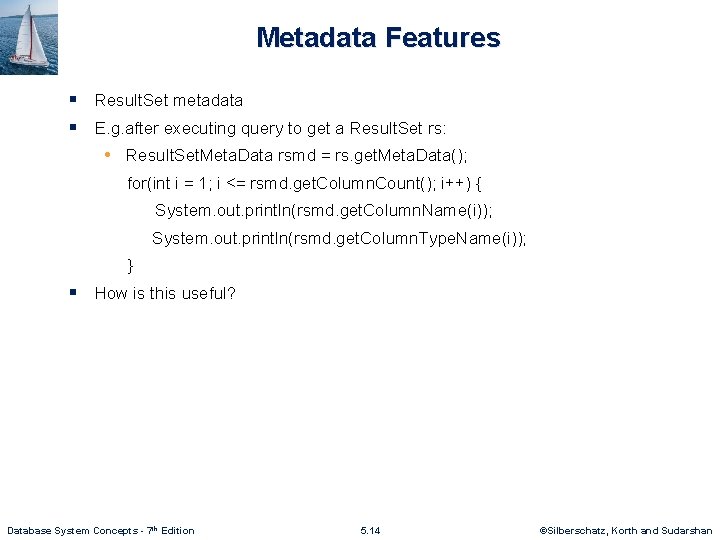 Metadata Features § Result. Set metadata § E. g. after executing query to get