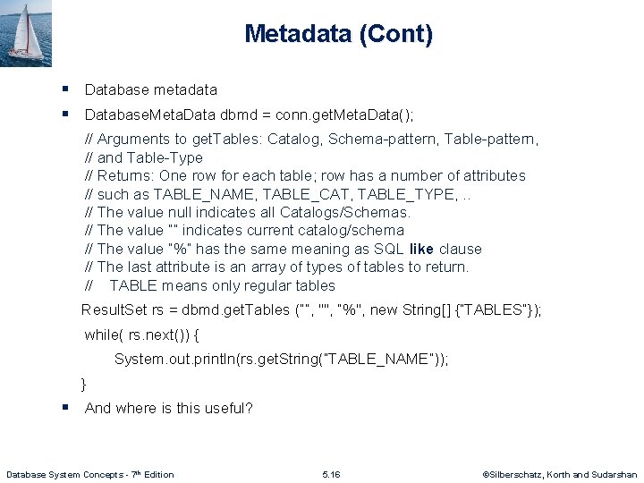 Metadata (Cont) § Database metadata § Database. Meta. Data dbmd = conn. get. Meta.