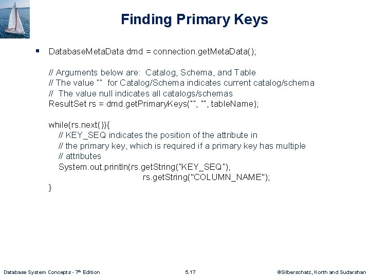 Finding Primary Keys § Database. Meta. Data dmd = connection. get. Meta. Data(); //