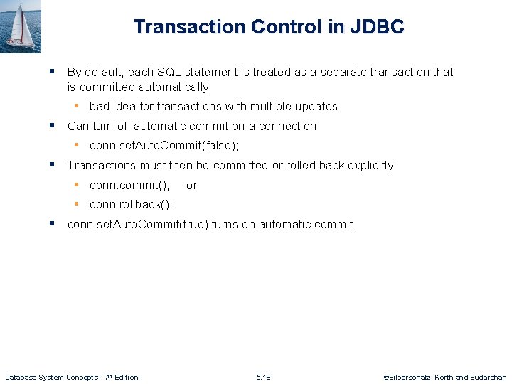 Transaction Control in JDBC § By default, each SQL statement is treated as a