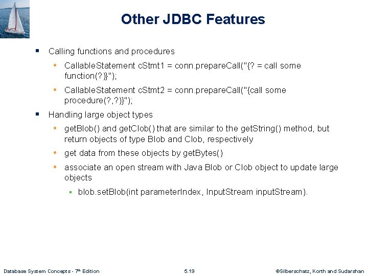 Other JDBC Features § Calling functions and procedures • Callable. Statement c. Stmt 1