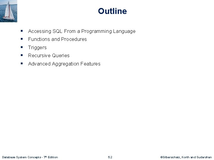 Outline § § § Accessing SQL From a Programming Language Functions and Procedures Triggers