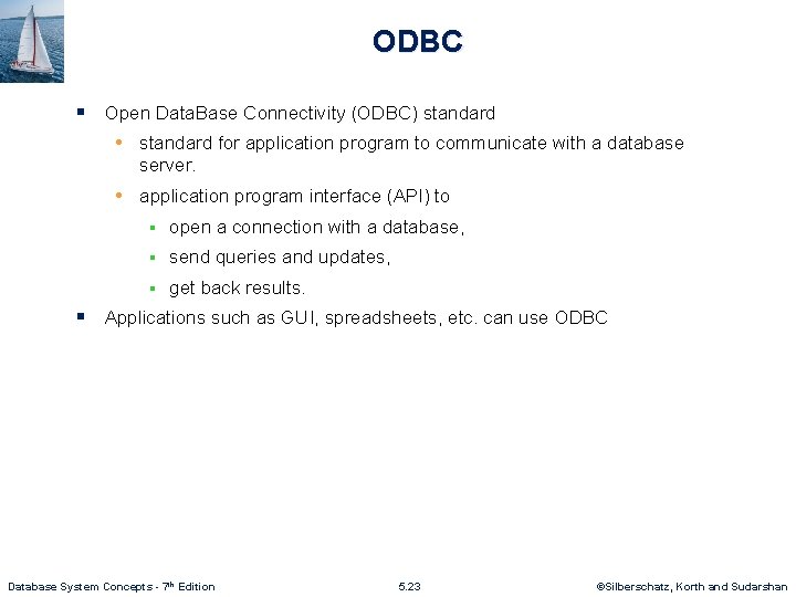 ODBC § Open Data. Base Connectivity (ODBC) standard • standard for application program to