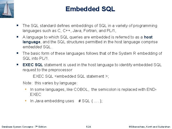 Embedded SQL § The SQL standard defines embeddings of SQL in a variety of