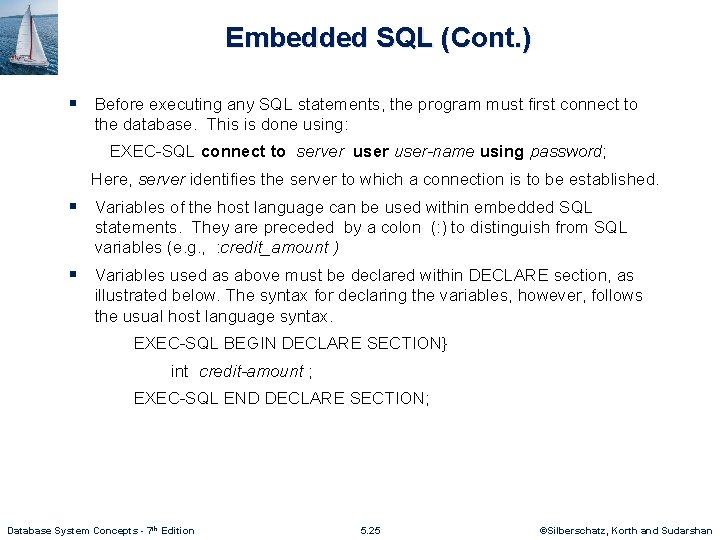 Embedded SQL (Cont. ) § Before executing any SQL statements, the program must first