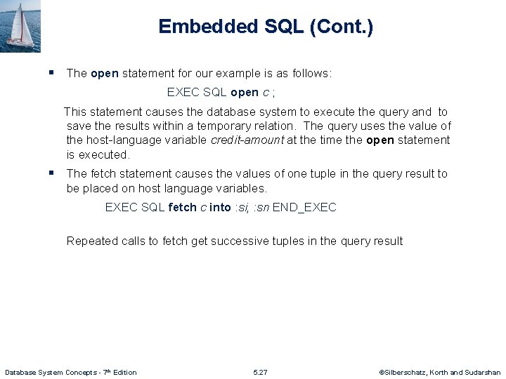 Embedded SQL (Cont. ) § The open statement for our example is as follows: