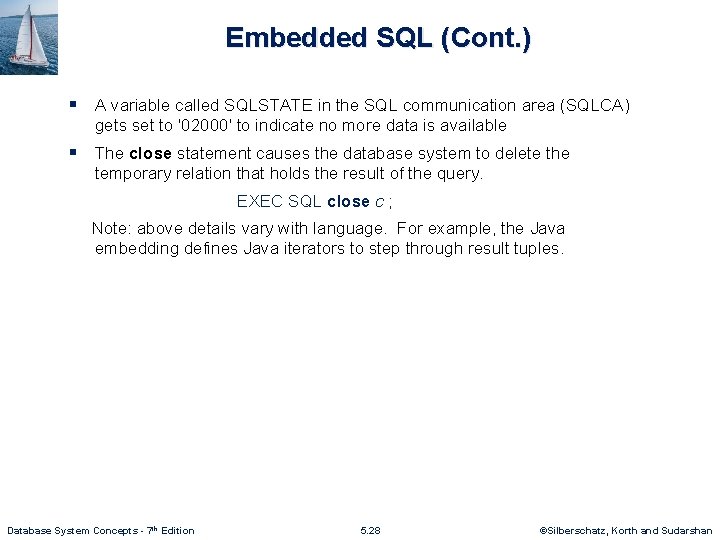 Embedded SQL (Cont. ) § A variable called SQLSTATE in the SQL communication area