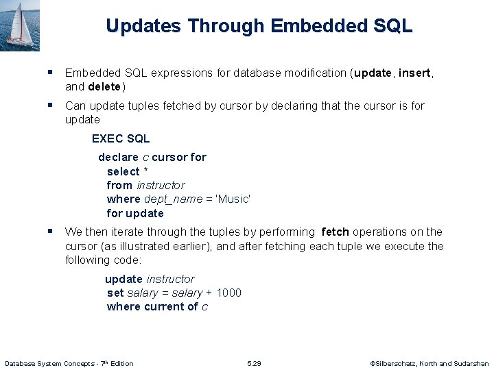 Updates Through Embedded SQL § Embedded SQL expressions for database modification (update, insert, and