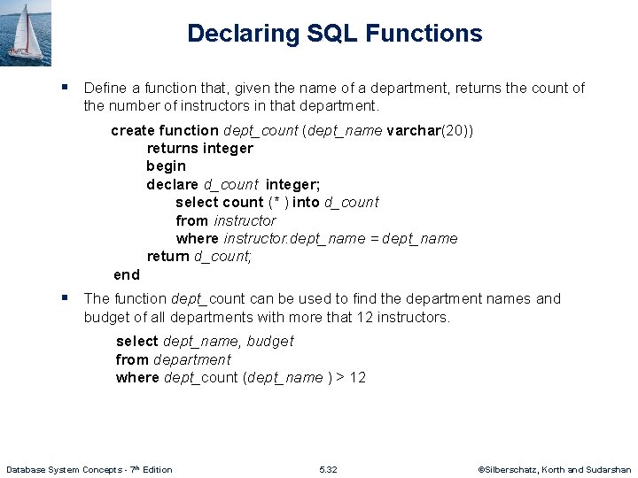 Declaring SQL Functions § Define a function that, given the name of a department,