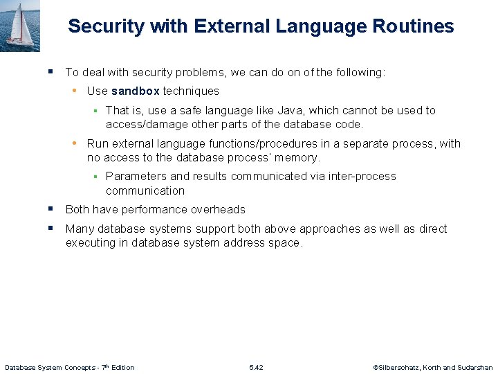 Security with External Language Routines § To deal with security problems, we can do