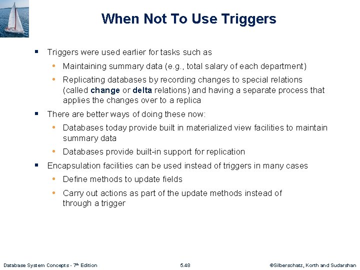 When Not To Use Triggers § Triggers were used earlier for tasks such as