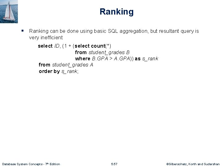 Ranking § Ranking can be done using basic SQL aggregation, but resultant query is