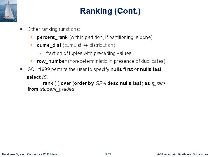 Ranking (Cont. ) § Other ranking functions: • percent_rank (within partition, if partitioning is