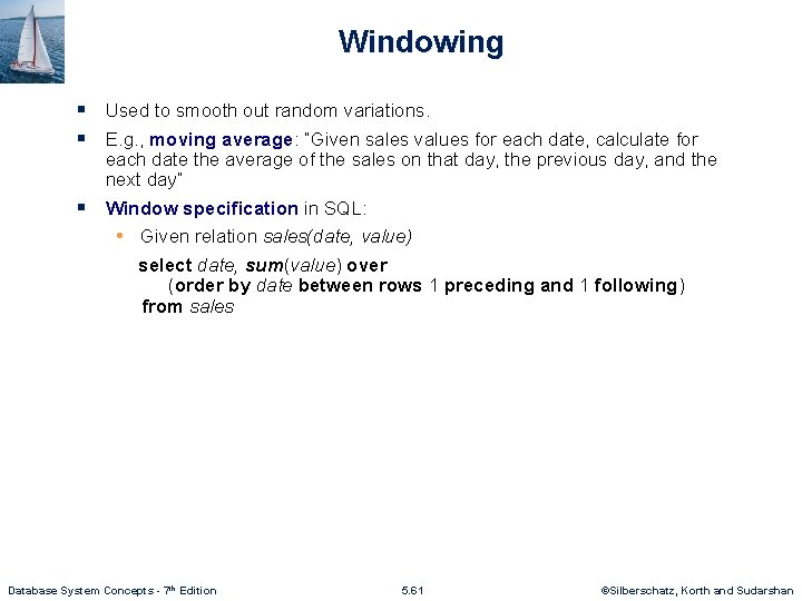 Windowing § Used to smooth out random variations. § E. g. , moving average: