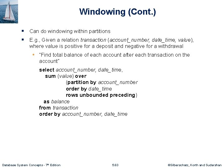 Windowing (Cont. ) § Can do windowing within partitions § E. g. , Given