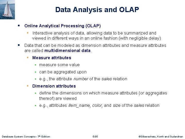 Data Analysis and OLAP § Online Analytical Processing (OLAP) • Interactive analysis of data,