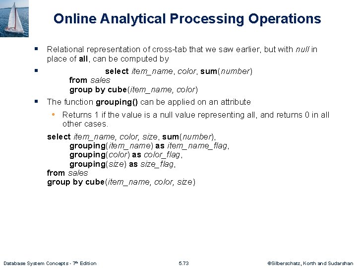 Online Analytical Processing Operations § Relational representation of cross-tab that we saw earlier, but