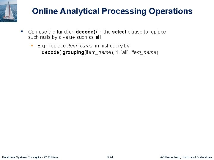 Online Analytical Processing Operations § Can use the function decode() in the select clause