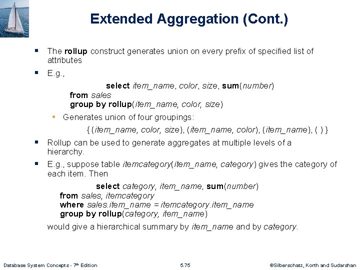 Extended Aggregation (Cont. ) § The rollup construct generates union on every prefix of